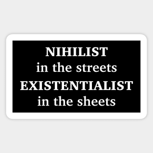 NIHILIST IN THE STREETS, EXISTENTIALIST IN THE SHEETS Sticker